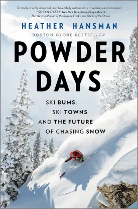 Powder Days: Ski Bums, Ski Towns and the Future of Chasing Snow Hardcover  November 9, 2021