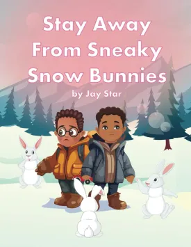 Stay Away From Sneaky Snow Bunnies Paperback  February 7, 2024